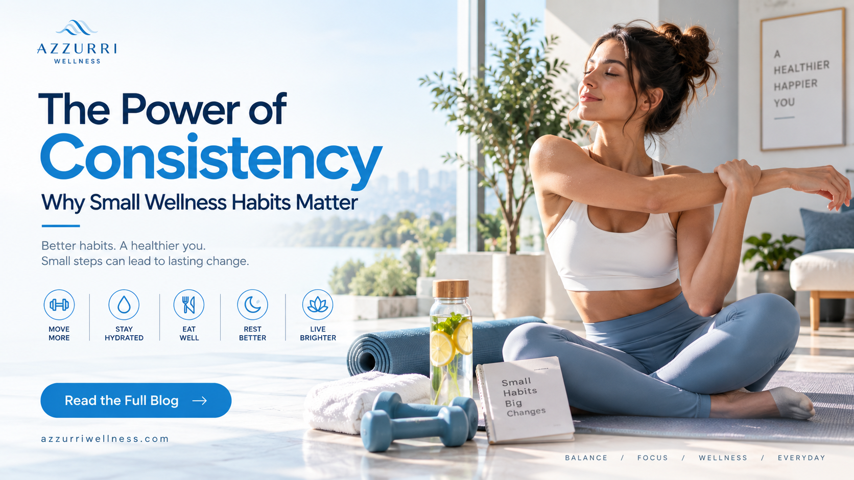 The Power of Consistency: Why Small Wellness Habits Matter